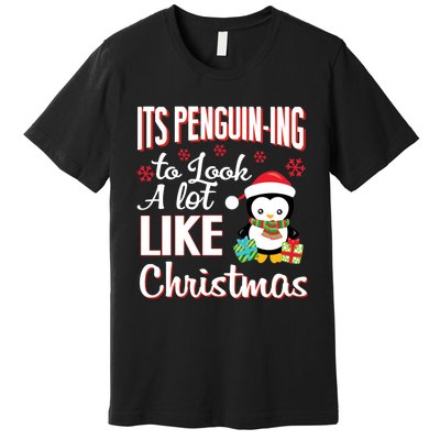 It Is Penguining To Look A Lot Like Christmas Penguin Premium T-Shirt