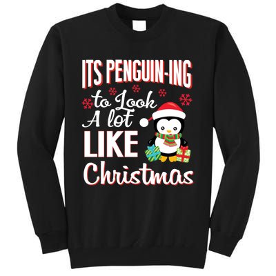 It Is Penguining To Look A Lot Like Christmas Penguin Tall Sweatshirt