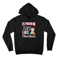 It Is Penguining To Look A Lot Like Christmas Penguin Tall Hoodie