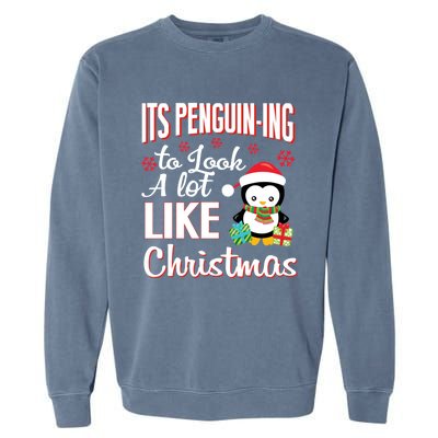 It Is Penguining To Look A Lot Like Christmas Penguin Garment-Dyed Sweatshirt