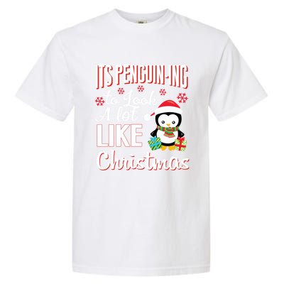 It Is Penguining To Look A Lot Like Christmas Penguin Garment-Dyed Heavyweight T-Shirt