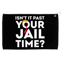 Isn’T It Past Your Jail Time Funny Saying Grommeted Golf Towel