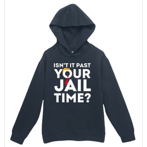 Isn’T It Past Your Jail Time Funny Saying Urban Pullover Hoodie