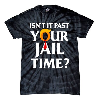 IsnT It Past Your Jail Time Funny Saying Joke Sarcastic Tie-Dye T-Shirt