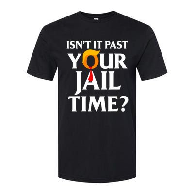 IsnT It Past Your Jail Time Funny Saying Joke Sarcastic Softstyle CVC T-Shirt