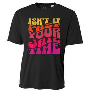 IsnT It Past Your Jail Time Cooling Performance Crew T-Shirt