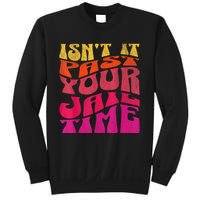 IsnT It Past Your Jail Time Sweatshirt