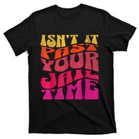 IsnT It Past Your Jail Time T-Shirt