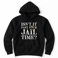 Isn’T It Past Your Jail Time Funny Saying Joke Humour Hoodie