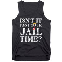 Isn’T It Past Your Jail Time Funny Saying Joke Humour Tank Top