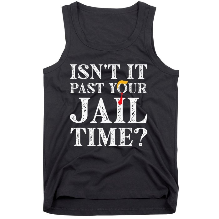 Isn’T It Past Your Jail Time Funny Saying Joke Humour Tank Top