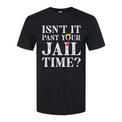 Isn’T It Past Your Jail Time Funny Saying Joke Humour Softstyle CVC T-Shirt