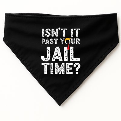 IsnT It Past Your Jail Time Funny Trump USA-Made Doggie Bandana