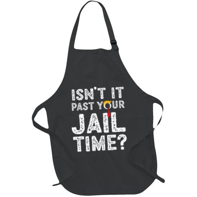IsnT It Past Your Jail Time Funny Trump Apron
