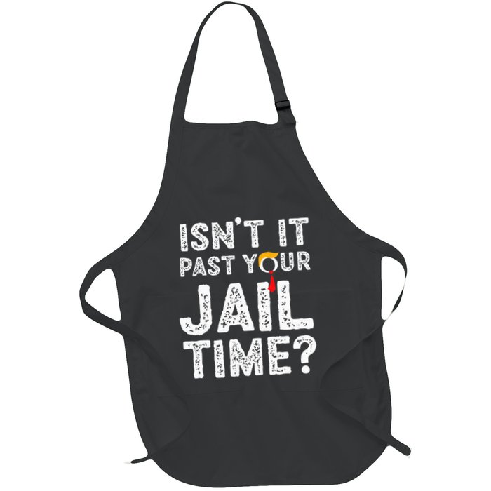 IsnT It Past Your Jail Time Funny Trump Apron