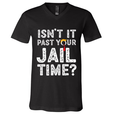 IsnT It Past Your Jail Time Funny Trump V-Neck T-Shirt