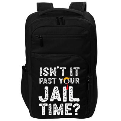 IsnT It Past Your Jail Time Funny Trump Impact Tech Backpack