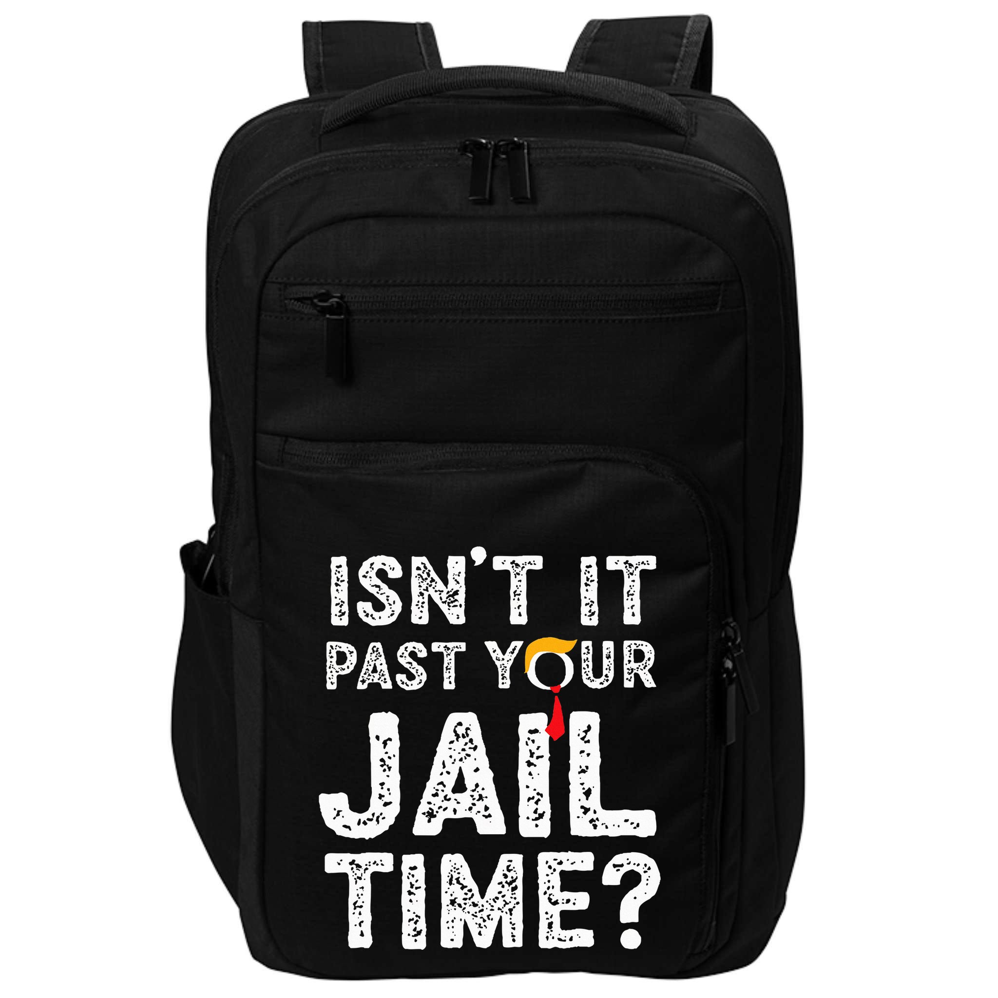 IsnT It Past Your Jail Time Funny Trump Impact Tech Backpack