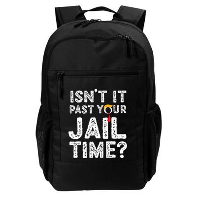 IsnT It Past Your Jail Time Funny Trump Backpack