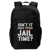 IsnT It Past Your Jail Time Funny Trump Backpack