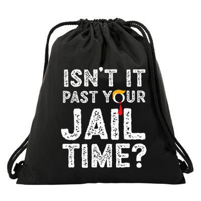 IsnT It Past Your Jail Time Funny Trump Drawstring Bag