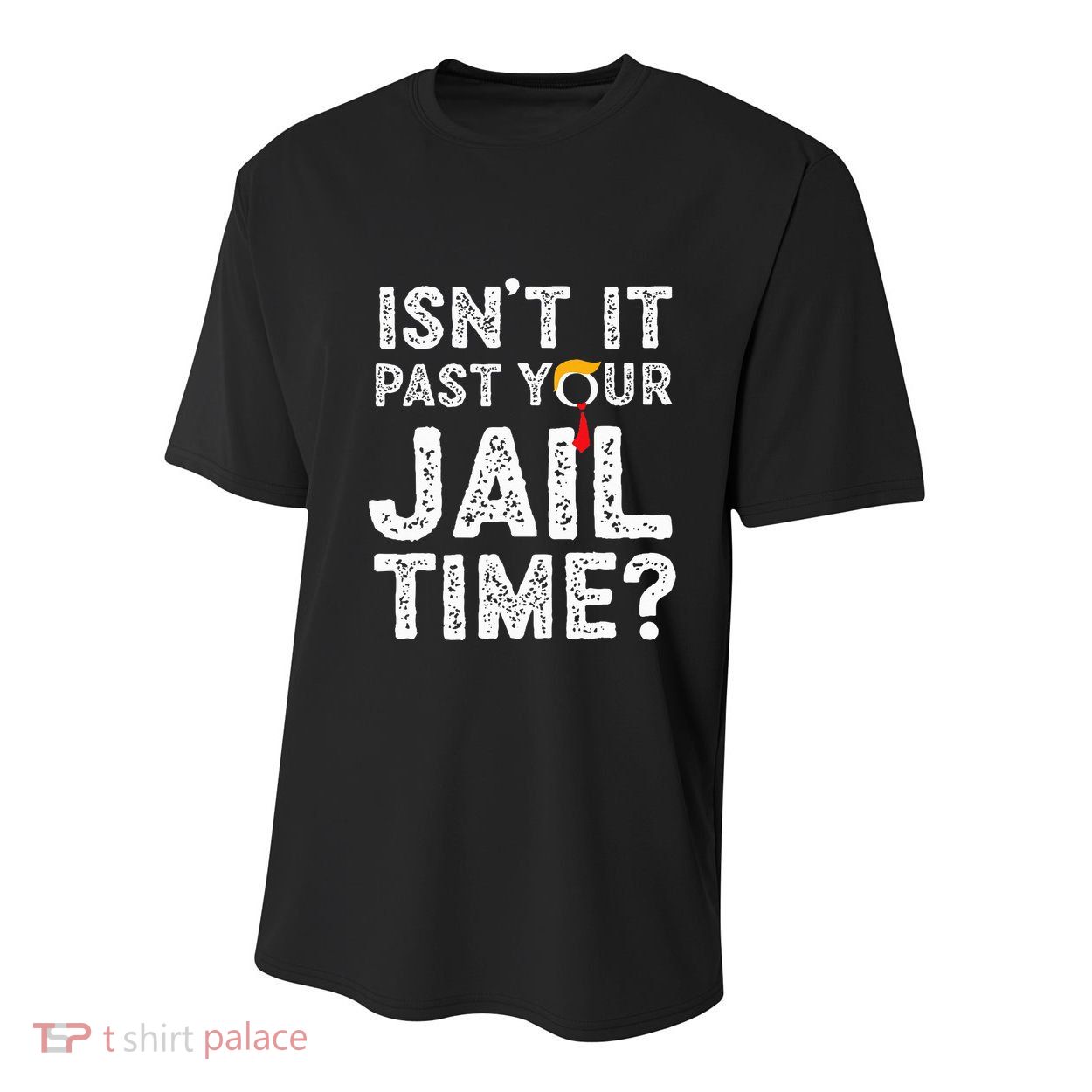 IsnT It Past Your Jail Time Funny Trump Youth Performance Sprint T-Shirt