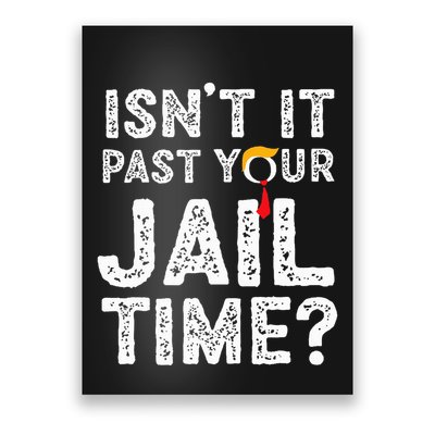IsnT It Past Your Jail Time Funny Trump Poster