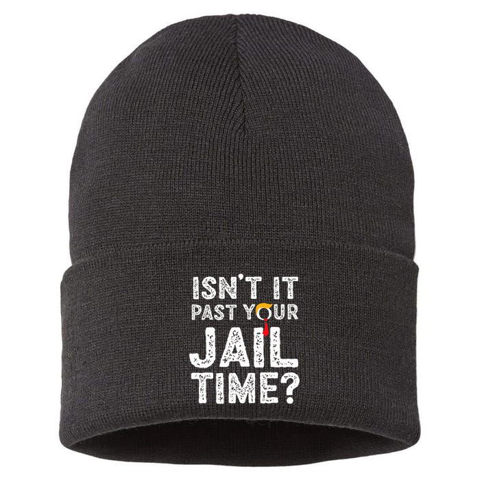 IsnT It Past Your Jail Time Funny Trump Sustainable Knit Beanie