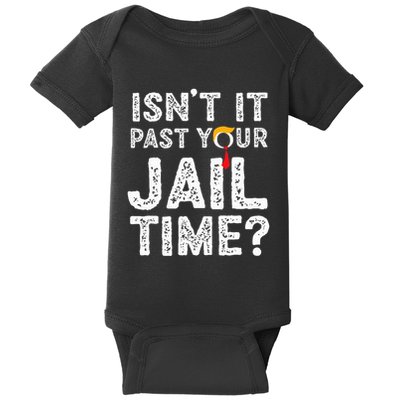IsnT It Past Your Jail Time Funny Trump Baby Bodysuit