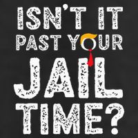 IsnT It Past Your Jail Time Funny Trump Hat