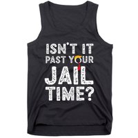 IsnT It Past Your Jail Time Funny Trump Tank Top