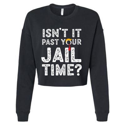 IsnT It Past Your Jail Time Funny Trump Cropped Pullover Crew