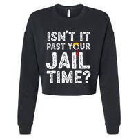 IsnT It Past Your Jail Time Funny Trump Cropped Pullover Crew