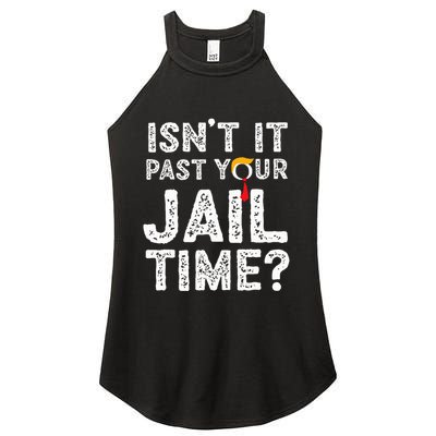 IsnT It Past Your Jail Time Funny Trump Women's Perfect Tri Rocker Tank