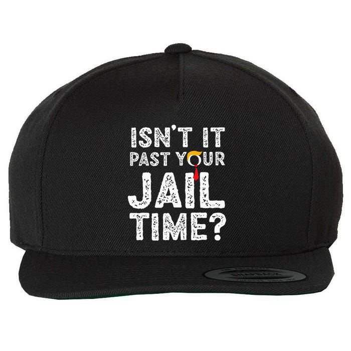 IsnT It Past Your Jail Time Funny Trump Wool Snapback Cap