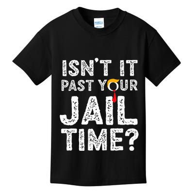 IsnT It Past Your Jail Time Funny Trump Kids T-Shirt