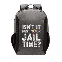 IsnT It Past Your Jail Time Funny Trump Vector Backpack