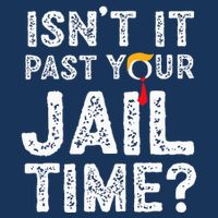 IsnT It Past Your Jail Time Funny Trump Infant Baby Jersey Bodysuit