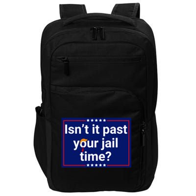 IsnT It Past Your Jail Time Impact Tech Backpack