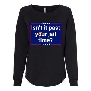 IsnT It Past Your Jail Time Womens California Wash Sweatshirt