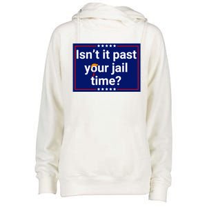 IsnT It Past Your Jail Time Womens Funnel Neck Pullover Hood