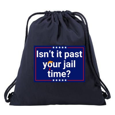 IsnT It Past Your Jail Time Drawstring Bag