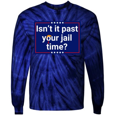 IsnT It Past Your Jail Time Tie-Dye Long Sleeve Shirt