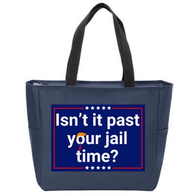 IsnT It Past Your Jail Time Zip Tote Bag