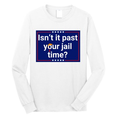 IsnT It Past Your Jail Time Long Sleeve Shirt