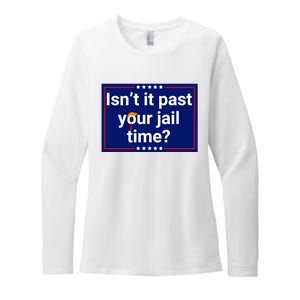 IsnT It Past Your Jail Time Womens CVC Long Sleeve Shirt