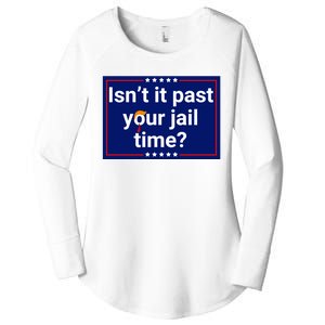 IsnT It Past Your Jail Time Women's Perfect Tri Tunic Long Sleeve Shirt