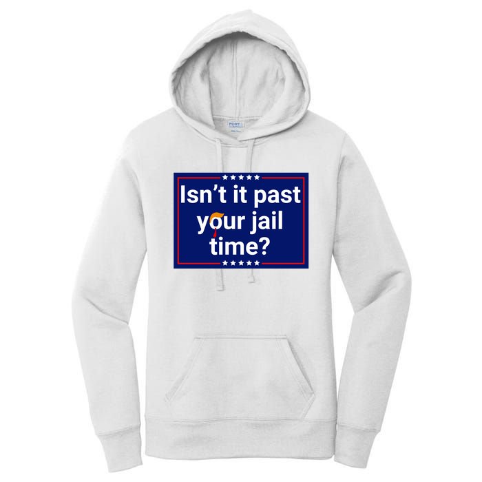 IsnT It Past Your Jail Time Women's Pullover Hoodie