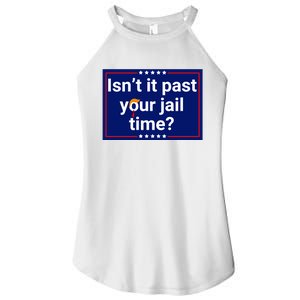 IsnT It Past Your Jail Time Women's Perfect Tri Rocker Tank