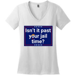 IsnT It Past Your Jail Time Women's V-Neck T-Shirt